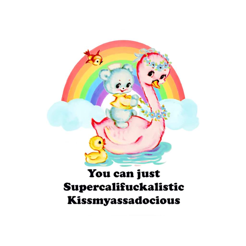 Je kunt gewoon supercalifucalistische sticker