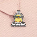 Pin’s Canard « Mentally on Airplane Mode »