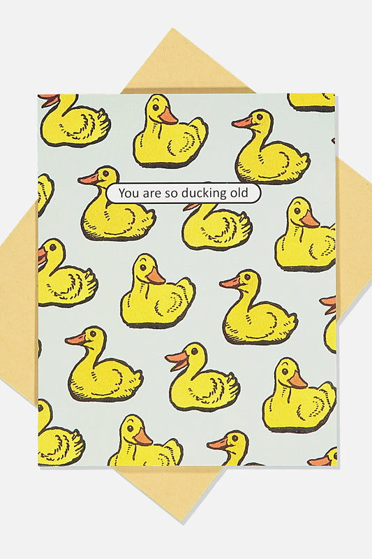 Carte d'Anniversaire Canard "You are so ducking old"