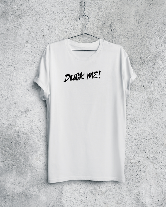 T-Shirt Duck Me!